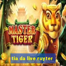 tia da live ruyter